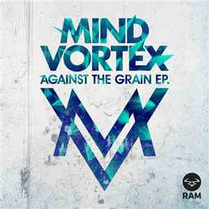Mind Vortex - Against The Grain EP.