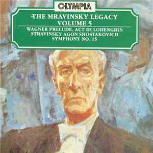 Mravinsky, Wagner, Stravinsky, Shostakovich - The Mravinsky Legacy Volume 5
