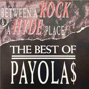 Payola$ - Between A Rock & A Hyde Place: The Best Of Payola$