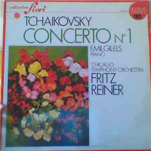 Pyotr Ilyich Tchaikovsky, Emil Gilels, Fritz Reiner, The Chicago Symphony Orchestra - Concerto n° 1