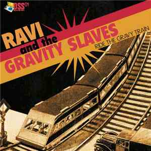 Ravi  & The Gravity Slaves - Ride The Gravity Train