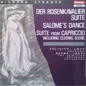 Richard Strauss - Felicity Lott, Neeme Järvi, Scottish National Orchestra, The - Der Rosenkavalier Suite / Salome's Dance / Suite From Capriccio Including Closing Scene