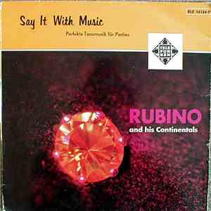 Rubino And His Continentals - Say It With Music