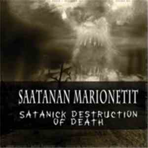 Saatanan Marionetit - Satanick Destruction Of Death