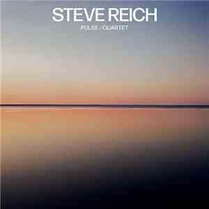 Steve Reich - Pulse / Quartet