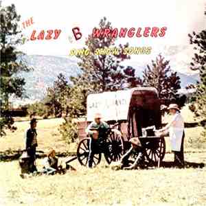 The Lazy B Wranglers - The Lazy "B" Wranglers Sing Show Songs