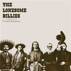 The Lonesome Billies - It's Good To Be Lonesome