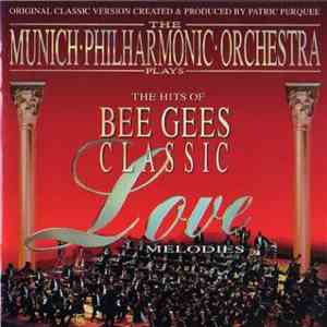 The Munich Philharmonic Orchestra - Plays The Hits Of Bee Gees Classic - Love Melodies