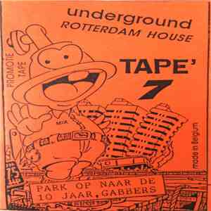 Various - Underground Rotterdam House Tape' 7 (Park Op Naar De 10 Jaar, Gabbers)