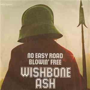 Wishbone Ash - No Easy Road / Blowin' Free