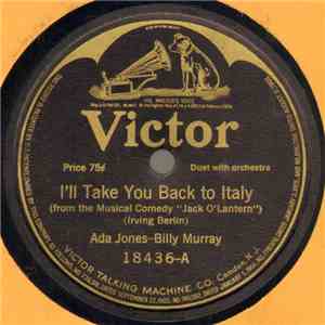 Ada Jones - Billy Murray / American Quartet - I'll Take You Back To Italy / 'Round Her Neck She Wears A Yeller Ribbon (For Her Lover Who Is Fur, Fur Away)