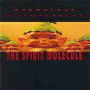 Anomalous Disturbances - The Spirit Molecule