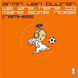 Armin van Buuren - We Are Here To Make Some Noise (Remixes)