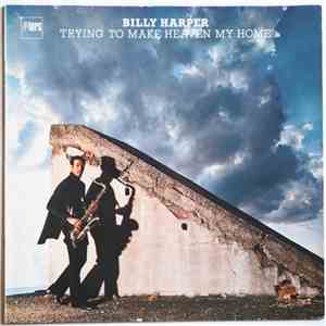 Billy Harper - Trying To Make Heaven My Home
