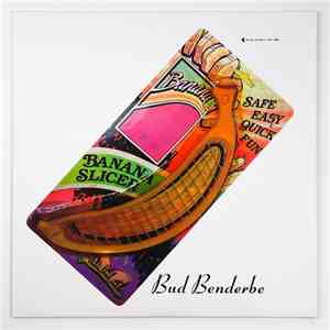 Bud Benderbe - Slice Slowly And See