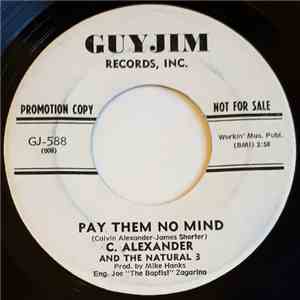 C. Alexander And The Natural 3 - Pay Them No Mind / Somebody Special