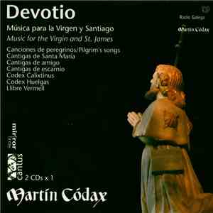 Ensemble Martín Códax, Alfonso X El Sabio, Martin Codax - Devotio - Música Para La Virgen Y Santiago - Music For The Virgin And St James