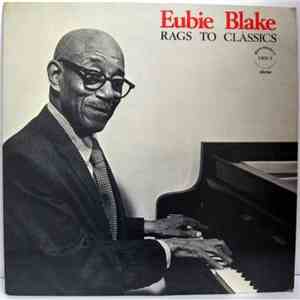 Eubie Blake - Rags To Classics