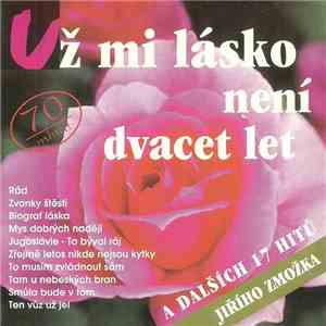 Jiří Zmožek - Už Mi Lásko Není 20 Let