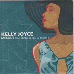 Kelly Joyce - Melody (And All The Galaxy Is Dancin')