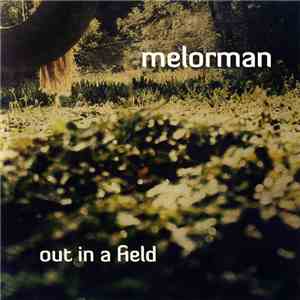 Melorman - Out In A Field