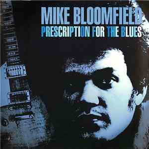 Mike Bloomfield - Prescription For The Blues