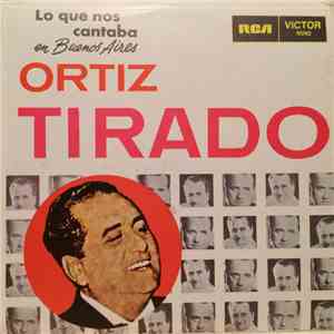 Ortiz Tirado - Lo Que Nos Cantaba En Buenos Aires