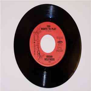 Oscar Weathers - You Wants To Play