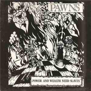 P.A.W.N.S., Political Silence  - Pawns - Power And Wealth Need Slaves / Political Silence - ...Of The People Breeds Apathy... Of The Government Dicatates Oppression