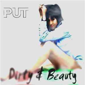 PUT  - Dirty & Beauty