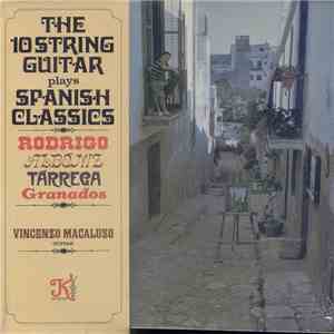Rodrigo, Albéniz, Tárrega, Granados, Vincenzo Macaluso - The 10 String Guitar Plays Spanish Classics