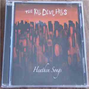The Kill Devil Hills - Heathen Songs