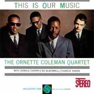 The Ornette Coleman Quartet - This Is Our Music