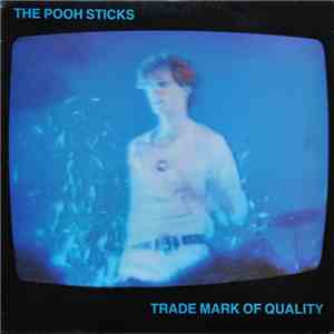 The Pooh Sticks - Trade Mark Of Quality