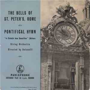 Unknown Artist / String Orchestra Directed By Antonelli - The Bells Of St.Peters, Rome / Pontifical Hymn