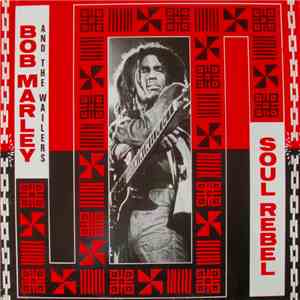 Bob Marley And The Wailers - Soul Rebel