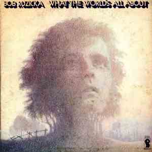 Bob Ruzicka - What The World's All About