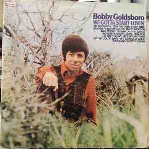 Bobby Goldsboro - We Gotta Start Lovin'