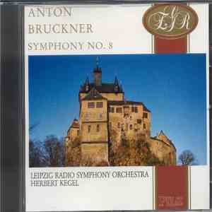 Bruckner / Leipzig Radio Symphony Orchestra, Herbert Kegel - Symphony No. 8 In C Minor