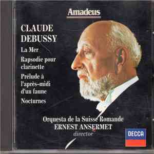 Claude Debussy, Orquesta De La Suisse Romande, Ernest Ansermet - La Mer - Rapsodie Pour Clarinette - Prélude à L'Après-Midi D'un Faune - Nocturnes