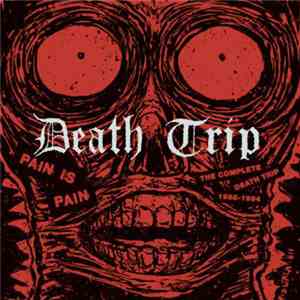 Death Trip - Pain Is Pain - The Complete Death Trip 1988-1994