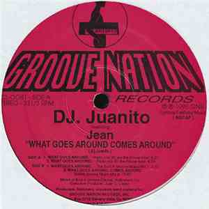 DJ Juanito Featuring Jean - What Goes Around Comes Around