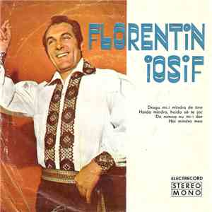 Florentin Iosif - Dragu Mi-i Mîndro De Tine / Haida Mîndro, Haida Să Te Joc / De Nimica Nu Mi-i Dor / Hai Mîndra Mea