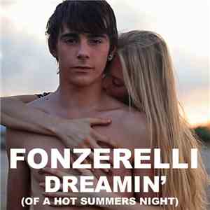 Fonzerelli - Dreamin' (Of A Hot Summers Night)