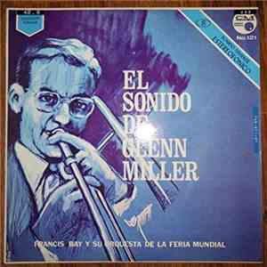 Francis Bay y Su Orquesta De La Feria Mundial - El Sonido De Glenn Miller