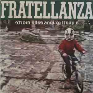 Fratellanza - A Quattro Anni Dalla Morte