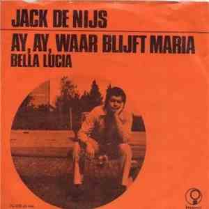 Jack De Nijs - Ay, Ay, Waar Blijft Maria