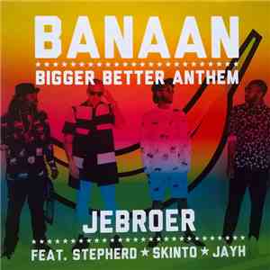 JeBroer Ft. Stepherd, Skinto, Jayh - Banaan (Bigger Better Anthem)