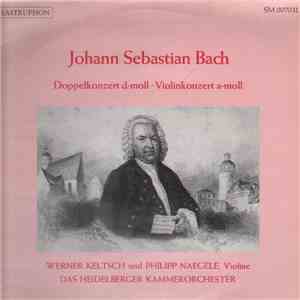 Johann Sebastian Bach - Werner Keltsch Und Philipp Naegele, Das Heidelberger Kammerorchester - Doppelkonzert D-moll / Violinkonzert A-moll