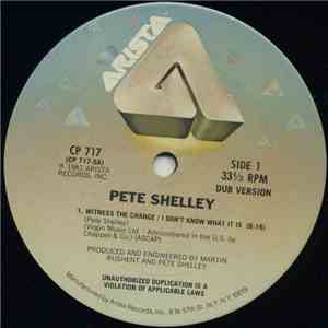 Pete Shelley - Witness The Change / I Don't Know What It Is